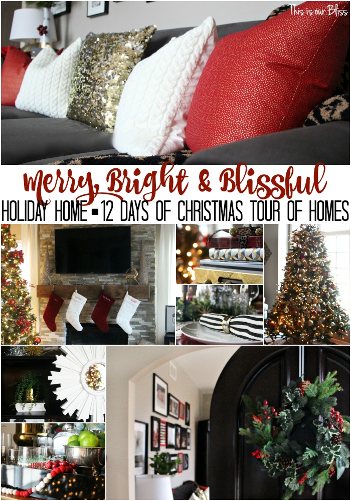 Merry Bright Blissful Holiday Home 12 Days Of Christmas Home Tour This Is Our Bliss