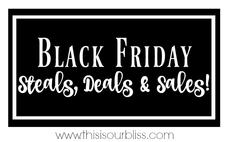 Black Friday | Steals, Deals & Sales | This is our Bliss Comprehensive Black Friday Sales List! | www.thisisourbliss.com