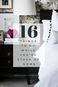 16 Things to do while you're stuck at home - ideas for how to make the most of being home - This is our Bliss