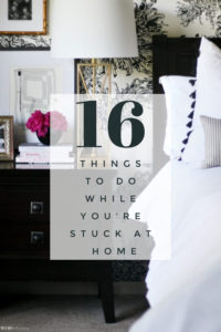 16 Things to do while you're stuck at home - ideas for how to make the most of being home - This is our Bliss