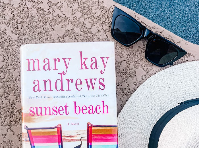 Sunset Beach by Mary Kay Andrews - Summer Beach Read list - This is our Bliss #latestread